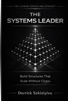 Paperback The Systems Leader: Build Structures That Scale Without Chaos Book
