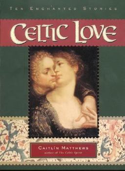 Hardcover Celtic Love: Ten Enchanted Stories Book