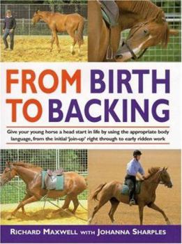 Hardcover From Birth to Backing: The Complete Handling of the Young Horse Book