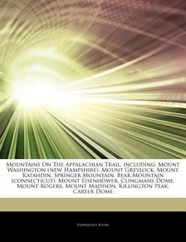 Articles on Mountains on the Appalachian Trail, Including: Mount Washington (New Hampshire), Mount Greylock, Mount Katahdin, Springer Mountain, Bear M