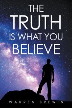Hardcover The Truth Is What You Believe Book