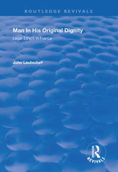 Paperback Man in His Original Dignity: Legal Ethics in France Book