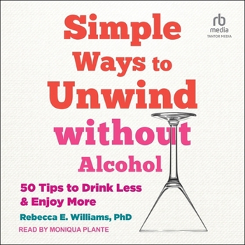Simple Ways to Unwind Without Alcohol: 50 Tips to Drink Less and Enjoy More