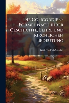 Paperback Die Concordien-Formel nach ihrer Geschichte, Lehre und kirchlichen Bedeutung [German] Book