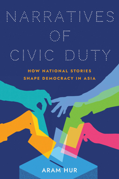 Paperback Narratives of Civic Duty: How National Stories Shape Democracy in Asia Book