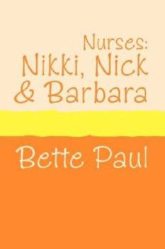 Nurses: Nikki, Barbara and Nick