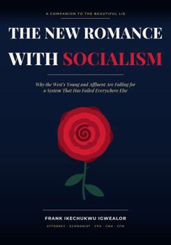 Paperback THE NEW ROMANCE WITH SOCIALISM: Why the West's Young and Affluent Are Falling for a System That Has Failed Everywhere Else Book