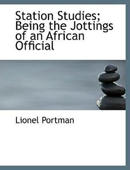 Paperback Station Studies; Being the Jottings of an African Official [Large Print] Book