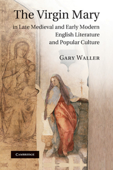 Paperback The Virgin Mary in Late Medieval and Early Modern English Literature and Popular Culture Book
