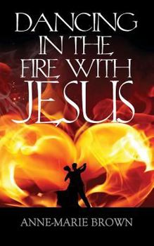 Paperback Dancing in the Fire with Jesus Book