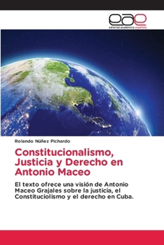 Constitucionalismo, Justicia y Derecho en Antonio Maceo (Spanish Edition)