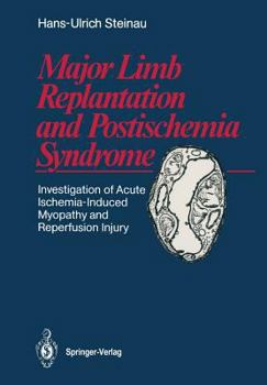 Paperback Major Limb Replantation and Postischemia Syndrome: Investigation of Acute Ischemia-Induced Myopathy and Reperfusion Injury Book