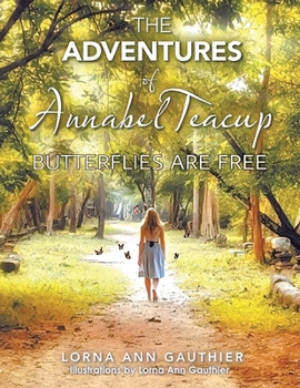 Paperback The Adventures of Annabel Teacup: Butterflies Are Free Book