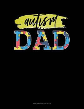 Paperback Autism Dad: Maintenance Log Book