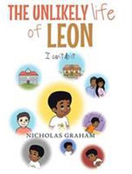Hardcover The Unlikely Life of Leon: I Can't Do It Book