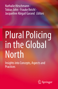 Paperback Plural Policing in the Global North: Insights Into Concepts, Aspects and Practices Book