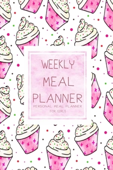 Paperback Meal Planner for Girls: 54 Week Personal Meal Planner Track And Plan Your Meals and Grocery Shopping List Weekly Diary / log / Journal and Mea Book