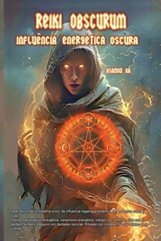 Reiki Obscurum - Influencia Energetica Oscura (Spanish Edition)