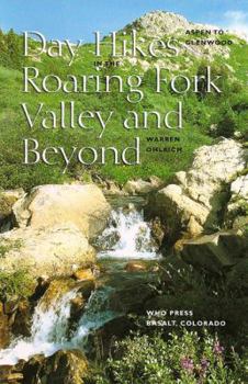 Paperback Day Hikes in the Roaring Fork Valley and Beyond: Aspen to Glenwood Book