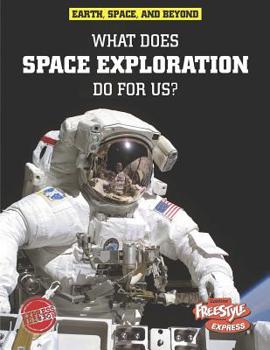 Library Binding What Does Space Exploration Do for Us? Book