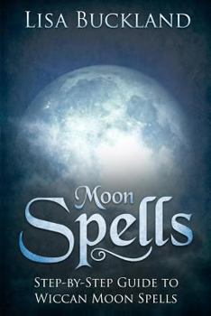 Paperback Moon Spells: Step-By-Step Guide to Wiccan Moon Spells Book