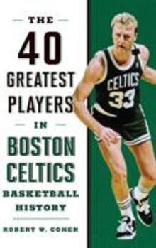Hardcover 40 Greatest Players in Boston Celtics Basketball History Book