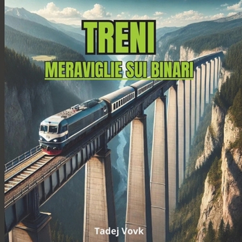 TRENI: MERAVIGLIE SUI BINARI (Italian Edition)