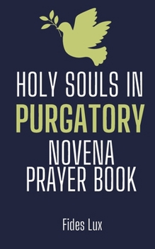 Holy Souls in Purgatory: Novena Prayer Book