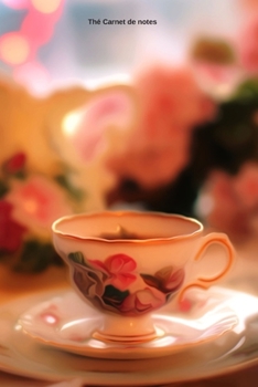 Thé Carnet de notes: Journal A5 ligné original de 119 pages- Une belle idée de cadeau pour vos amis (French Edition)