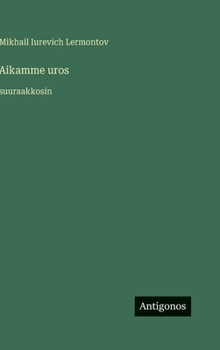 Aikamme uros: suuraakkosin (Finnish Edition)