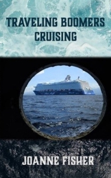 Paperback Traveling Boomers Cruising: Your Ultimate Guide to Life at Sea Book