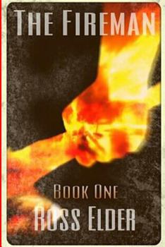 The Fireman - Book #1 of the Fireman Saga