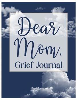 Paperback Dear Mom, Grief Journal: A Book With Writing Prompts for those grieving their parent Book