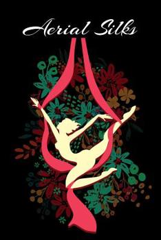 Aerial Silks: Journal Training Program Notebook Gift for Aerialist