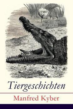 Paperback Tiergeschichten: Märchen und Fabeln: Das patentierte Krokodil + Jakob Krakel-Kakel + Onkel Nuckel + Die Haselmaushochzeit + Stumme Bitt [German] Book