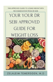 Paperback Your Dr Sebi Approved Guide for Weight Loss: Thw Approved Guide to Losing Weight Loss with Recommedation from Dr Sebi Book