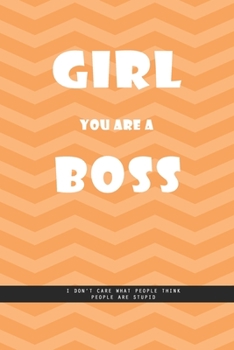 ORANGE REFRACTED LINE Notebook : Girl you are a boss. I don't care what people think, people are stupid. , creatif daily journal: Beautiful Whit lined interior notebook