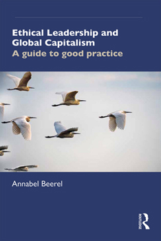 Hardcover Ethical Leadership and Global Capitalism: A Guide to Good Practice Book