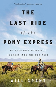 Hardcover The Last Ride of the Pony Express: My 2,000-Mile Horseback Journey Into the Old West Book