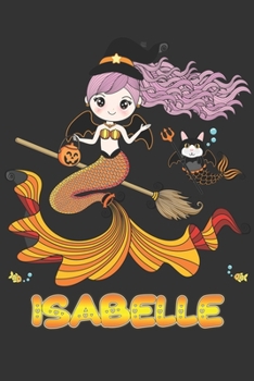 Isabelle: Isabelle Halloween Beautiful Mermaid Witch Want To Create An Emotional Moment For Isabelle?, Show Isabelle You Care With This Personal ... Very Own Planner Calendar Notebook Journal