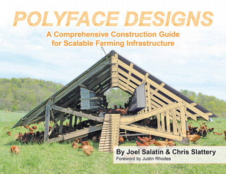 Paperback Polyface Designs: A Comprehensive Construction Guide for Scalable Farming Infrastructure Book