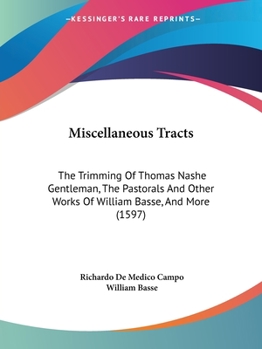 Miscellaneous Tracts: The Trimming of Thomas Nashe Gentleman, the Pastorals and Other Works of William Basse, and More