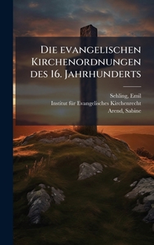 Die evangelischen Kirchenordnungen des 16. Jahrhunderts (German Edition)