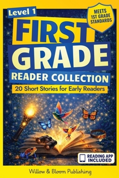 First Grade Reader Collection: Level 1: 20 Fiction and Nonfiction Short Stories for Early Readers to Build Confidence, Master Full Sentences, and Improve Fluency