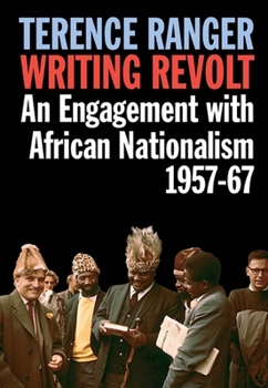 Paperback Writing Revolt: An Engagement with African Nationalism, 1957-67 Book