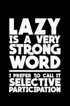 Lazy is Very Strong Word I Prefer To Call It Selective Participation: Lined A5 Notebook for Sleep Journal