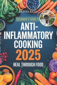 Paperback Beginner's Guide to Anti-Inflammatory Cooking 2025: Heal through Food Book