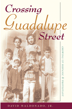 Paperback Crossing Guadalupe Street: Growing Up Hispanic and Protestant Book