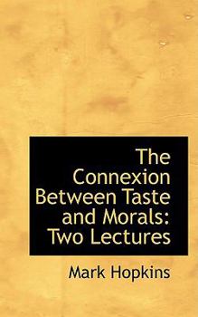 Paperback The Connexion Between Taste and Morals: Two Lectures Book