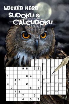 Wicked Hard Sudoku and Calcudoku: Halloween Puzzle Book For Adults
